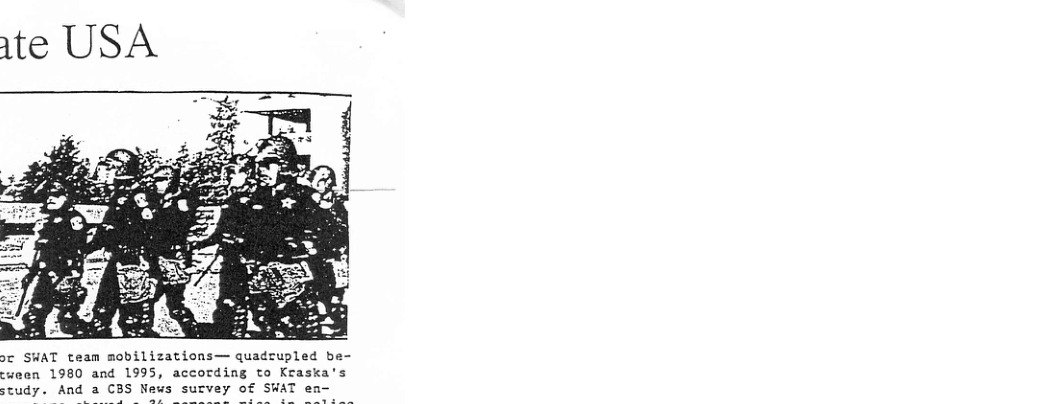 ;o SWAT team mobilizations— quadrupled be- cween 1980 and 1995, according to Kraska’s CBS News € SHAT
